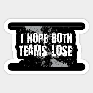 I Hope Both Teams Lose Sticker